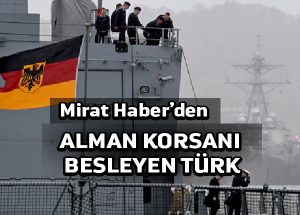 Alman korsanı besleyen Alman malına doyamayan biz Türkleriz