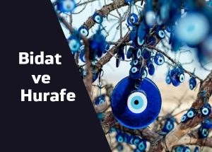 Bidat ve Hurafelere Karşı Olan Hurafeciler