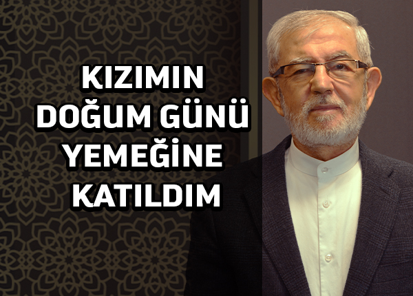 Kızımın doğum günü yemeğine katıldım