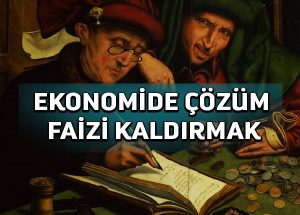 Ekonomide kalıcı çözüm faiz sisteminin komple değişmesidir
