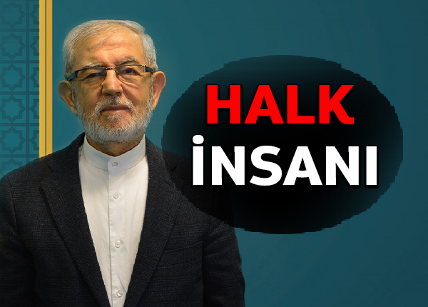 Müslüman hak ve halk insanı olmalıdır II