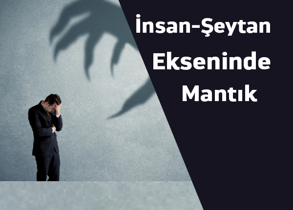 İnsan-Şeytan Ekseninde Mantık