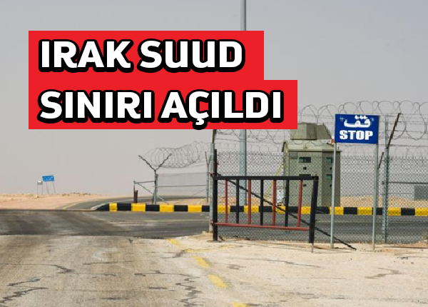 Irak ve Suudi Arabistan ilişkileri 30 yıl sonra sınır kapısı açılmasıyla gelişiyor