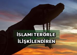 Aklından Zoru Olan, İslam’ı Terörle İlişkilendirir