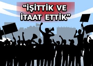 “İşittik ve itaat ettik”