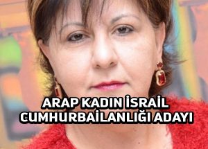 Arap kadın İsrail cumhurbaşkanlığına aday