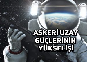 Uzay askeri kuvvetlerinin yükselişi