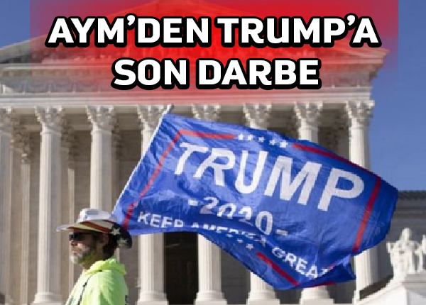 ABD Anayasa Mahkemesi Trump’ın başvurularına son reddiyeyi yaptı