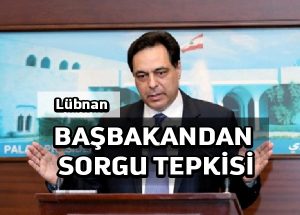 Lübnan Başbakanı Beyrut patlaması nedeniyle sorgulanmayı reddediyor