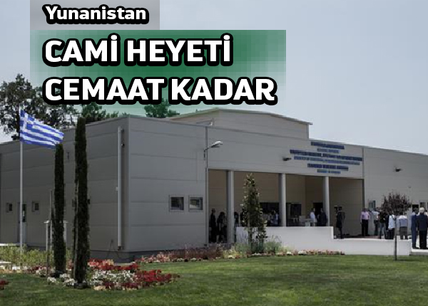 Yunanistan Atina’nın ilk resmi camii dikkatle izlenip denetleniyor