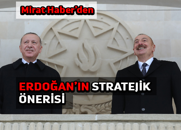 Mirat Haber’den: Erdoğan’ın stratejik önerisi
