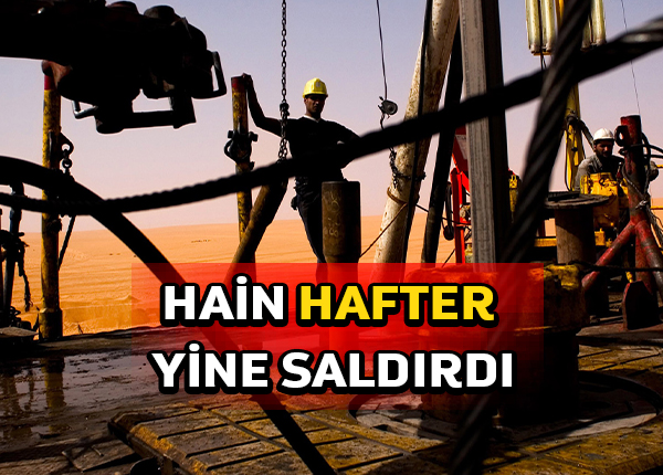 Hafter milisleri Şarara petrol sahası yakınlarındaki ordu kampına saldırdı
