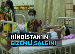 Hindistan’ın gizemli salgını meydana çıktı