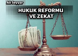 Hukuk reformu ekonomiye zekât sistemini kazandıracak mıdır?
