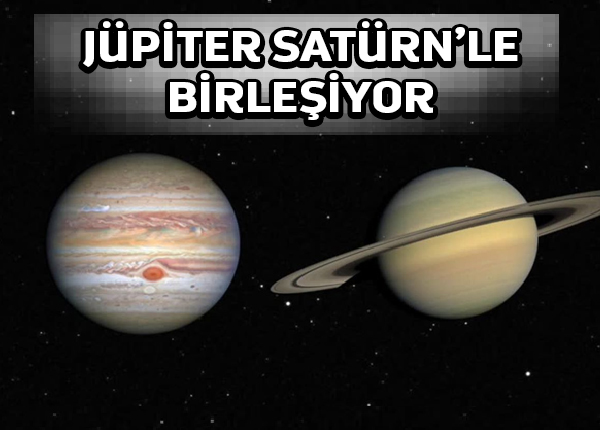 Jüpiter ve Satürn yüzyıllardır ilk kez gökyüzünde birleşti