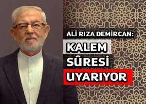 Kalem sûresinden günümüze uyarılar