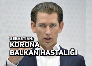 Avusturya başbakanının Balkan göçmenleri Korona kaynağı göstermesi öfkeye neden oldu