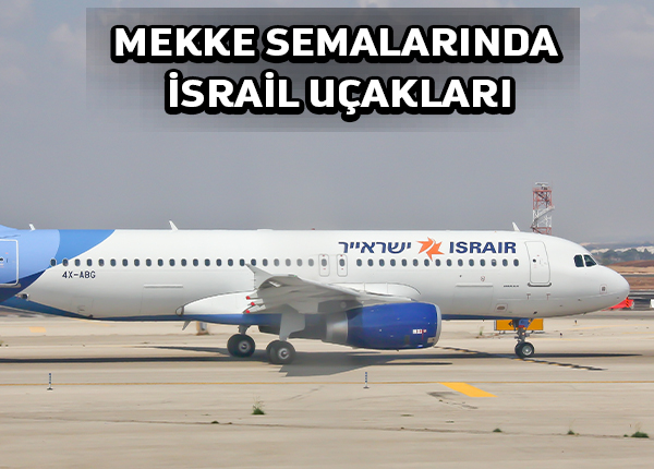 Suudi Arabistan İsrail havayolunun hava sahasını kullanmasına izin veriyor
