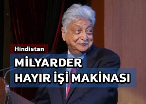 Dünyanın en hayırsever milyarderi Hindistanlı bir Müslüman