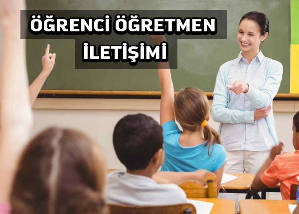 Öğretmen-Öğrenci İletişimi Nasıl Olmalıdır?