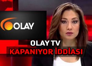 Olay TV kapanıyor iddiası