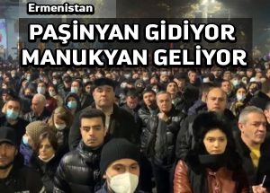 Ermenistan: Paşinyan gidiyor Manukyan geliyor