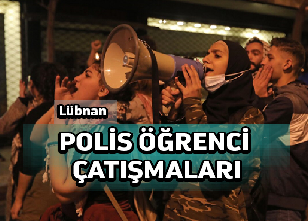 Lübnan polisi öğrenim ücreti zammını protesto eden öğrencilerle çatıştı