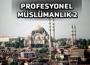 Profesyonel Müslümanlık 2