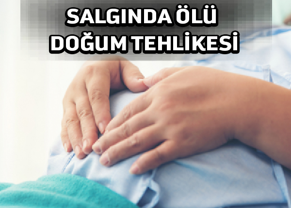 Covıd-19 salgınının geç fark edilen etkisi: ölü doğum