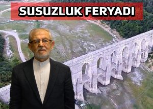 Susuzluk konusunda sorumlulara feryadımız var