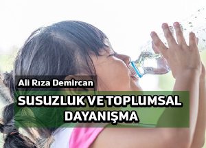 Susuzluğun bir çaresi de sosyal yardımlardır