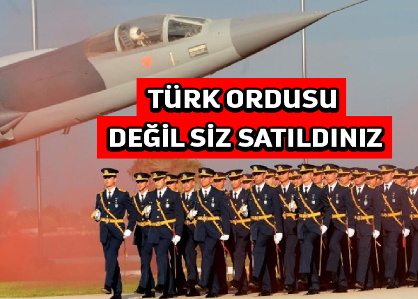 Mirat Haber’den: Türk ordusu değil siz satıldınız
