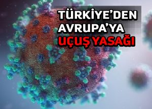 Türkiye’den Avrupa’ya uçuş yasağı