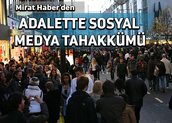 Mirat Haber’den: Adalette Sosyal Medya tahakkümü