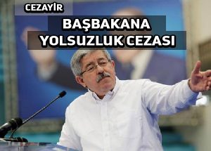 Cezayir: eski başbakana 7 yıl, muhalefete baskı