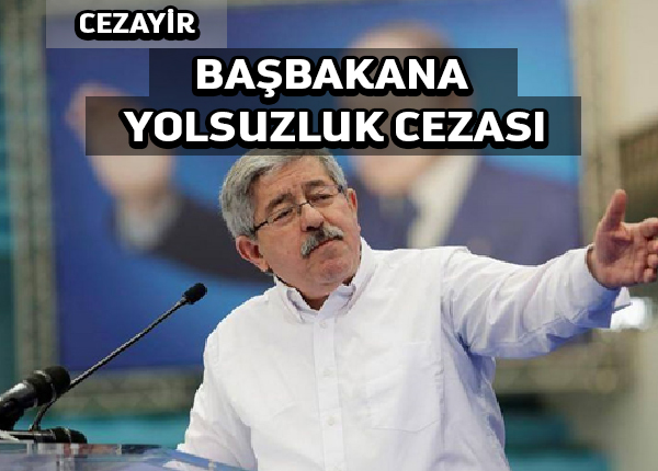 Cezayir: eski başbakana 7 yıl, muhalefete baskı