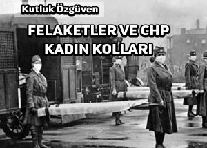 Felaketler ve CHP Kadın Kolları