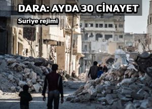 Suriye Esed rejimi Aralık’tan bu yana Dera’da 30’dan fazla kişiyi öldürdü