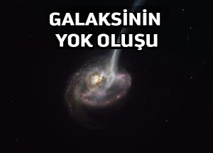 Galaksinin yok oluşu ilk kez kameraya yakalandı