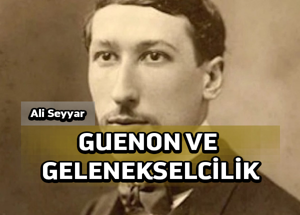René Guénon ve “kutsal bilim” üzerine