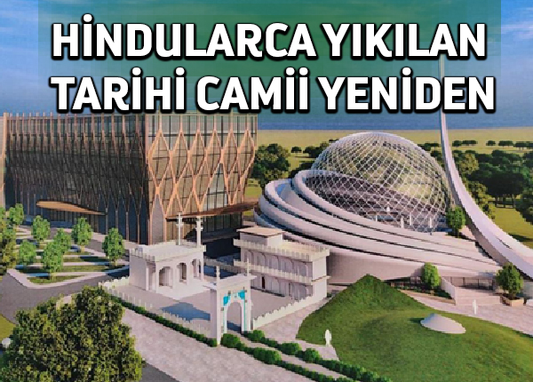 Hindistan’da İslam düşmanlarının yıktığı 500 yıllık cami yerine bir modern cami kararı