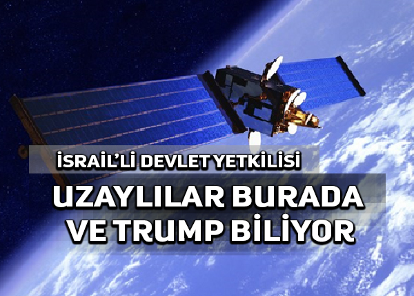 Eski İsrail uzay güvenliği şefi uzaylıların var olduğunu Trump’ın bunu bildiğini iddia ediyor