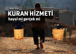 Kur’an hizmeti hayal midir?