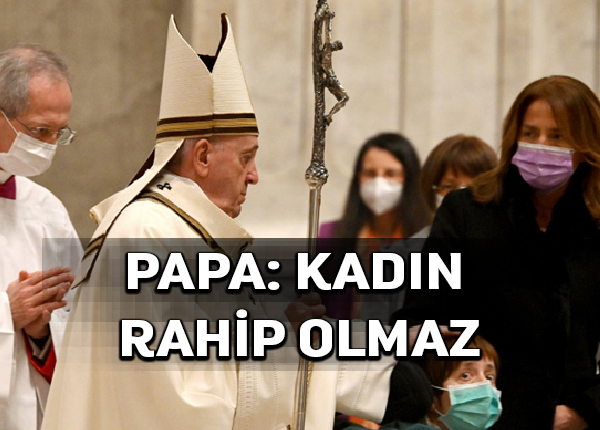 Papa, kadınların ayin yönetebileceğini ama yine de rahip olamayacağını söylüyor