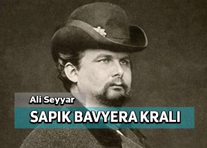 Bavyera kralı II. Ludwig’in akıl hastalığına dair