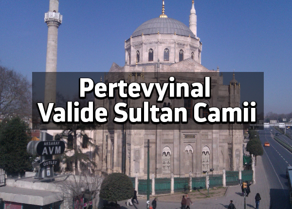 Pertevyinal Valide Sultan Camii