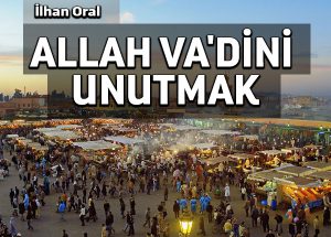 Allah’ın Va’dini unutan ümmet!