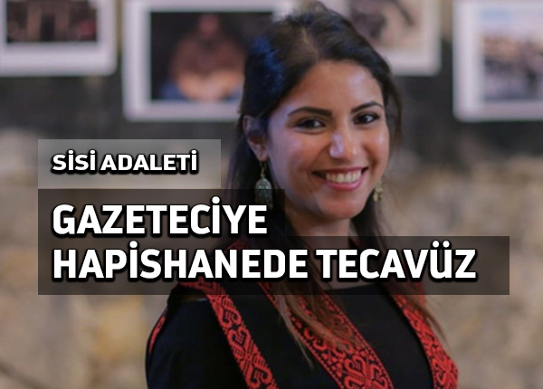 Mısırlı gazeteci hapishanede defalarca cinsel saldırıya uğradı