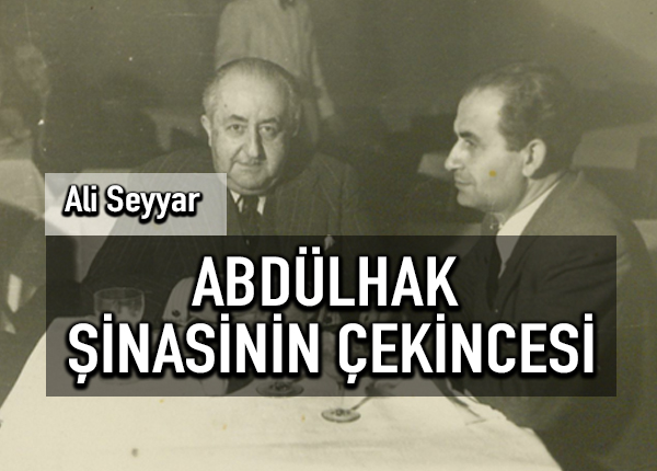 Abdülhak Şinasi Hisar Atatürk ile aynı ortamda bulunmaktan neden çekinirdi? (2)