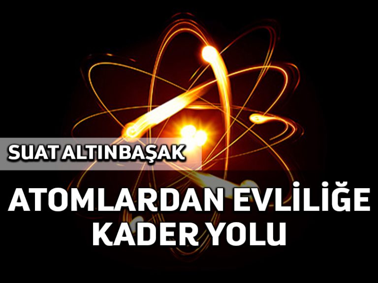 Atomlardan evliliğe uzanan kader yolu